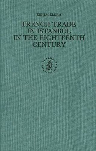 Cover image for French Trade in Istanbul in the Eighteenth Century