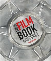 Cover image for The Film Book, New Edition: A Complete Guide to the World of Movies