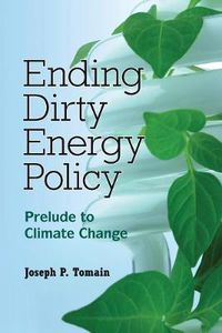 Cover image for Ending Dirty Energy Policy: Prelude to Climate Change