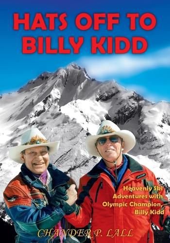 Cover image for Hats Off to Billy Kidd: Heavenly Ski Adventures with Olympic Champion Billy Kidd