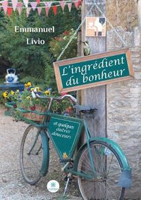 Cover image for L'ingredient du bonheur: et quelques autres douceurs