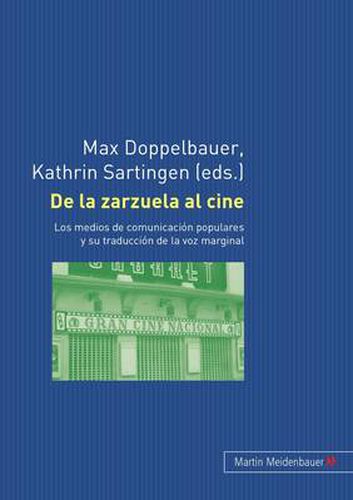 Cover image for De la zarzuela al cine: Los medios de comunicacion populares y su traduccion de la voz marginal