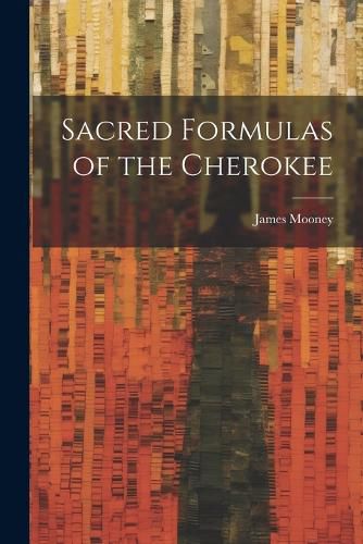 Sacred Formulas of the Cherokee