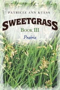 Cover image for Sweetgrass: Book III: Prairie