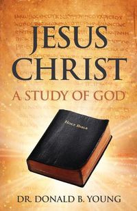 Cover image for Jesus Christ: A Study of God