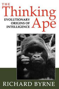 Cover image for The Thinking Ape: Evolutionary Origins of Intelligence