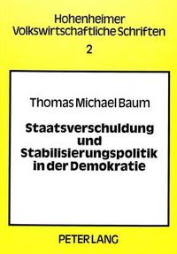 Cover image for Staatsverschuldung Und Stabilisierungspolitik in Der Demokratie: Zur Neoinstitutionalistischen Kritik Der Keynesianischen Fiskalpolitik