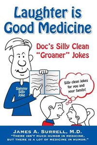 Cover image for Laughter is Good Medicine: Doc's Silly Clean  Groaner  Jokes