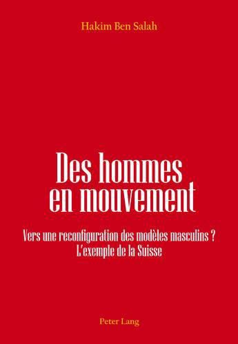 Cover image for Des Hommes En Mouvement: Vers Une Reconfiguration Des Modeles Masculins ? l'Exemple de la Suisse