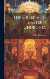 Cover image for The Greek and Eastern Churches