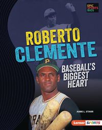 Cover image for Roberto Clemente: Baseball's Biggest Heart