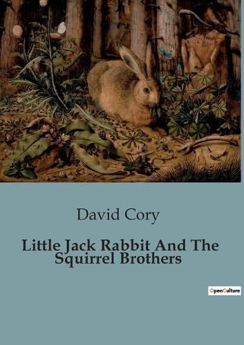 Cover image for Little Jack Rabbit And The Squirrel Brothers