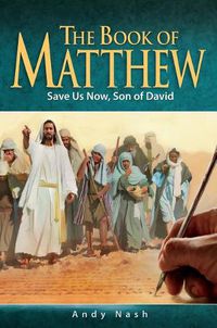 Cover image for The Book of Matthew: Save Us Now, Son of David