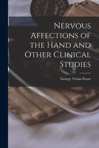 Cover image for Nervous Affections of the Hand and Other Clinical Studies