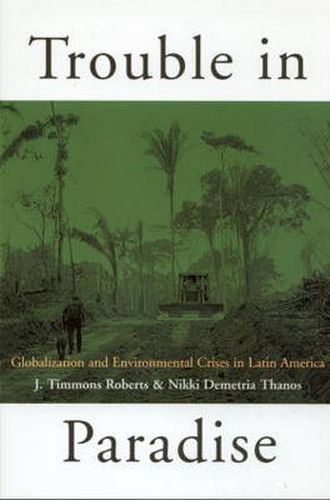 Cover image for Trouble in Paradise: Globalization and Environmental Crises in Latin America