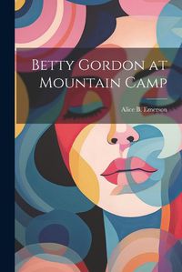 Cover image for Betty Gordon at Mountain Camp