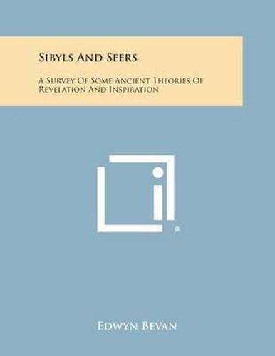 Cover image for Sibyls and Seers: A Survey of Some Ancient Theories of Revelation and Inspiration