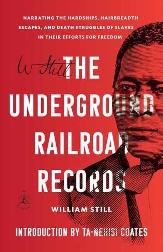 Cover image for The Underground Railroad Records: Narrating the Hardships, Hairbreadth Escapes, and Death Struggles of Slaves in Their Efforts for Freedom