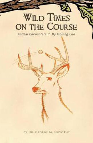 Cover image for Wild Times on the Course: Animal Encounters in My Golfing Life