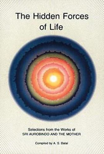 Cover image for Hidden Forces of Life: Selections from the Works of Sri Aurobindo and the Mother