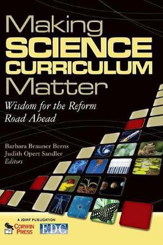 Cover image for Making Science Curriculum Matter: Wisdom for the Reform Road Ahead