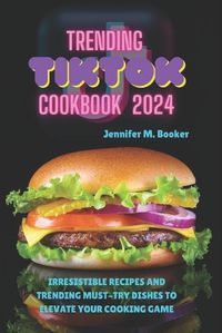 Cover image for Trending TikTok Cookbook 2024