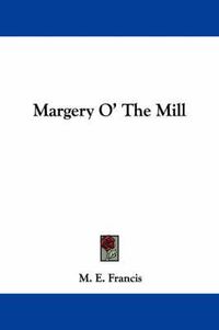 Cover image for Margery O' the Mill