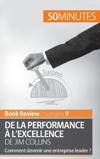 Cover image for De la performance a l'excellence de Jim Collins (analyse de livre): Comment devenir une entreprise leader ?