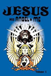 Cover image for Jesus, His Angel & Me (Volume 1)