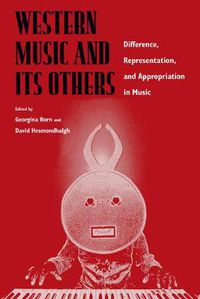Cover image for Western Music and Its Others: Difference, Representation, and Appropriation in Music