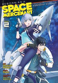 Cover image for Reborn as a Space Mercenary: I Woke Up Piloting the Strongest Starship! (Manga) Vol. 2