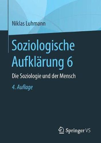 Soziologische Aufklarung 6: Die Soziologie Und Der Mensch