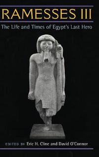 Cover image for Ramesses III: The Life and Times of Egypt's Last Hero