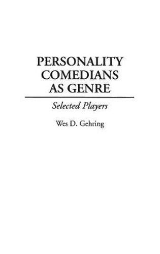 Personality Comedians as Genre: Selected Players