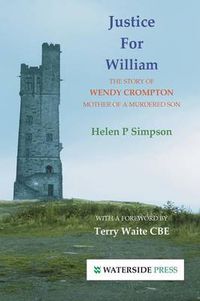 Cover image for Justice for William: The Story of Wendy Crompton-mother of a Murdered Son
