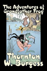 Cover image for The Adventures of Grandfather Frog by Thornton Burgess, Fiction, Animals, Fantasy & Magic