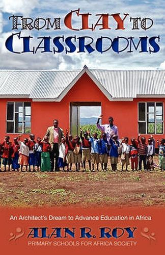 Cover image for From Clay To Classrooms: An Architect's Dream to Advance Education in Africa