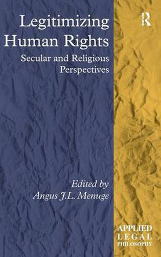 Cover image for Legitimizing Human Rights: Secular and Religious Perspectives