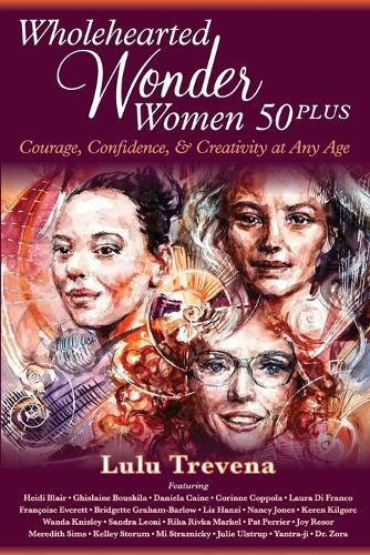 Cover image for Wholehearted Wonder Women 50 Plus: Courage, Confidence, and Creativity at Any Age