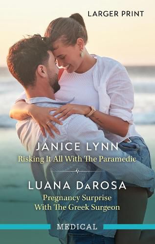 Cover image for Risking It All With The Paramedic/Pregnancy Surprise With The Greek Surgeon