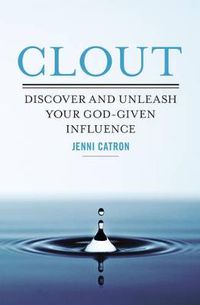 Cover image for Clout: Discover and Unleash Your God-Given Influence