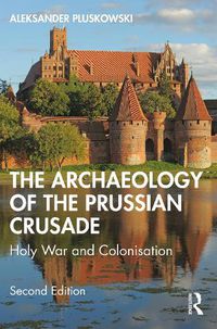 Cover image for The Archaeology of the Prussian Crusade: Holy War and Colonisation