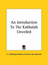 Cover image for An Introduction to the Kabbalah Unveiled