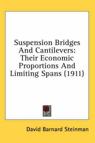 Suspension Bridges and Cantilevers: Their Economic Proportions and Limiting Spans (1911)