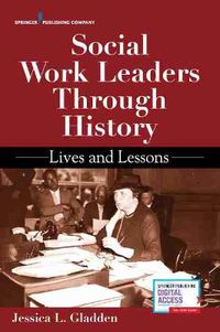 Cover image for Social Work Leaders Through History: Lives and Lessons