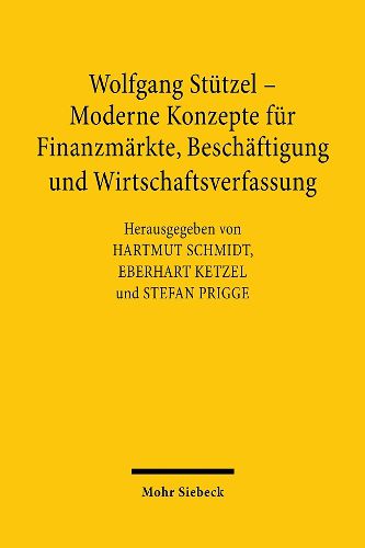 Wolfgang Stutzel - Moderne Konzepte fur Finanzmarkte, Beschaftigung und Wirtschaftsverfassung