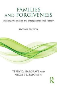 Cover image for Families and Forgiveness: Healing Wounds in the Intergenerational Family