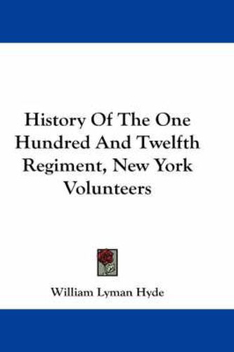 Cover image for History of the One Hundred and Twelfth Regiment, New York Volunteers