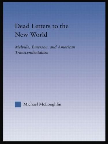 Cover image for Dead Letters to the New World: Melville, Emerson, and American Transcendentalism