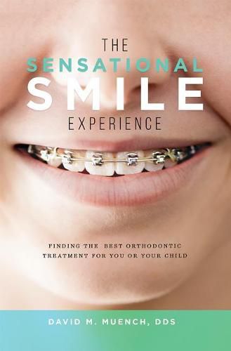 Cover image for The Sensational Smile Experience: Finding the Best Orthodontic Treatment for You or Your Child